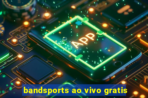 bandsports ao vivo gratis